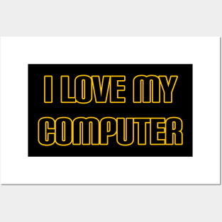 I Love My Computer Posters and Art